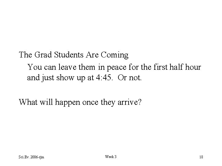 The Grad Students Are Coming You can leave them in peace for the first