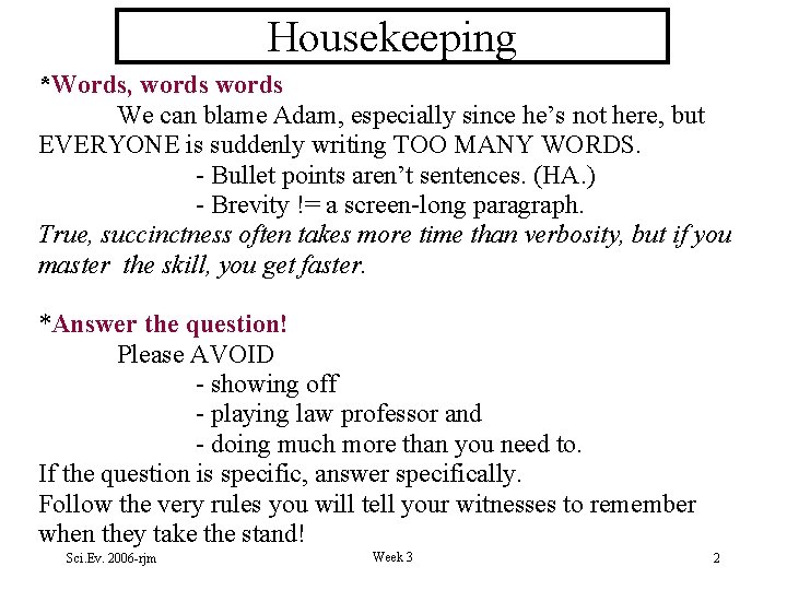 Housekeeping *Words, words We can blame Adam, especially since he’s not here, but EVERYONE