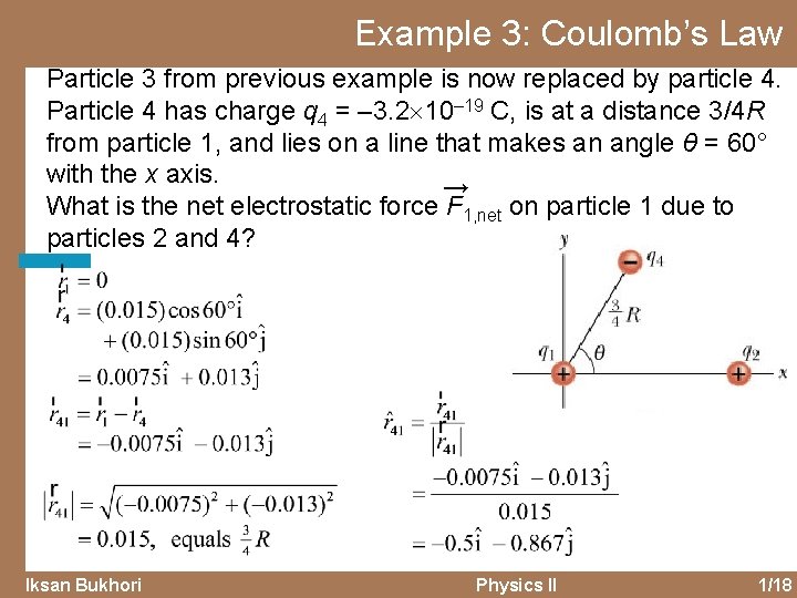 Example 3: Coulomb’s Law Particle 3 from previous example is now replaced by particle