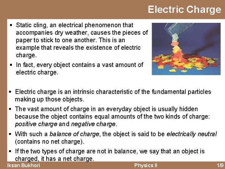 Electric Charge § Static cling, an electrical phenomenon that accompanies dry weather, causes the