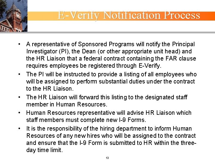 E-Verify Notification Process • A representative of Sponsored Programs will notify the Principal Investigator