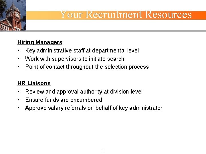 Your Recruitment Resources Hiring Managers • Key administrative staff at departmental level • Work