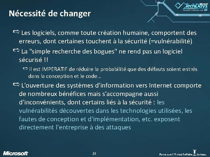 Nécessité de changer Les logiciels, comme toute création humaine, comportent des erreurs, dont certaines