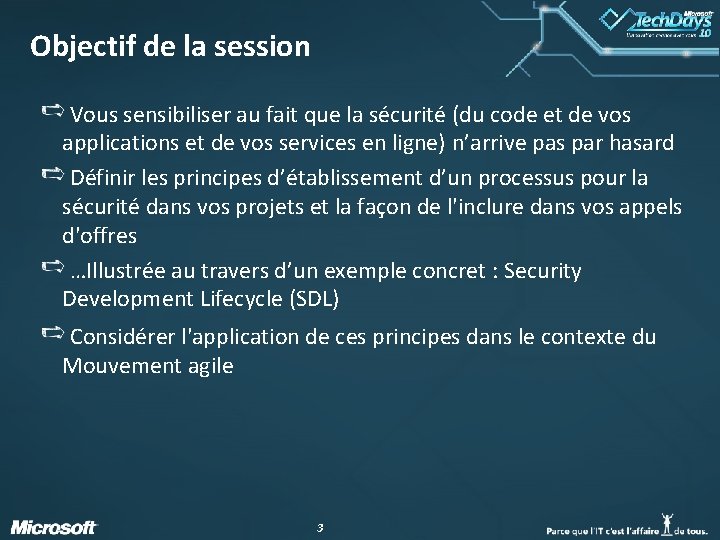 Objectif de la session Vous sensibiliser au fait que la sécurité (du code et