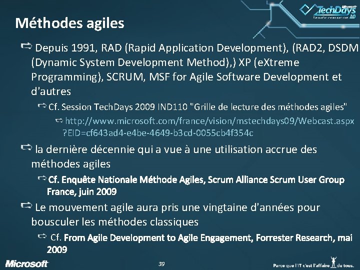 Méthodes agiles Depuis 1991, RAD (Rapid Application Development), (RAD 2, DSDM (Dynamic System Development