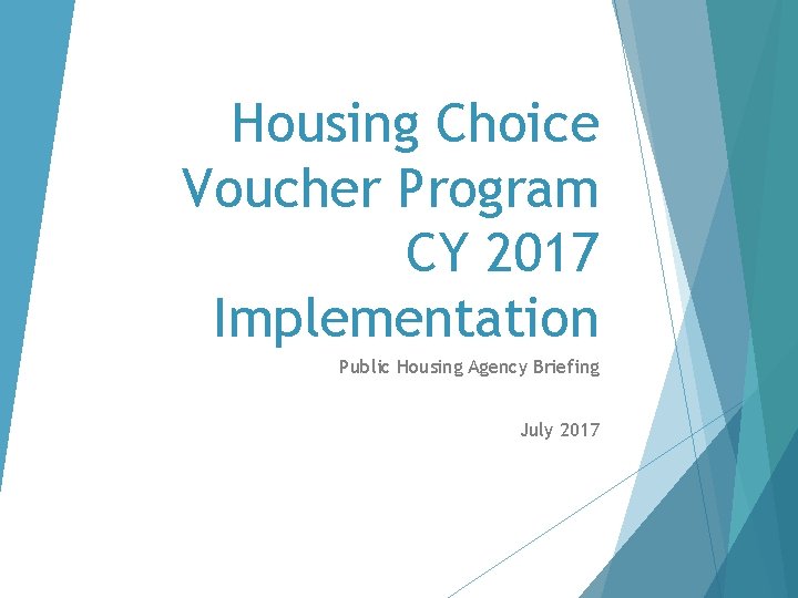 Housing Choice Voucher Program CY 2017 Implementation Public Housing Agency Briefing July 2017 