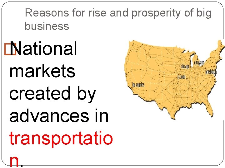 Reasons for rise and prosperity of big business � National markets created by advances