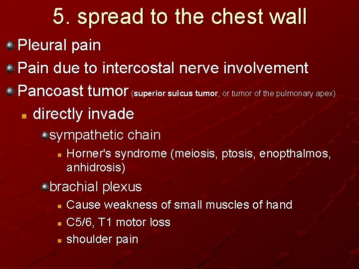 5. spread to the chest wall Pleural pain Pain due to intercostal nerve involvement