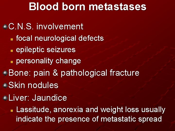 Blood born metastases C. N. S. involvement focal neurological defects n epileptic seizures n