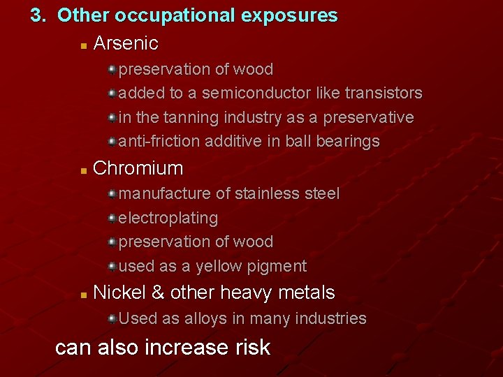 3. Other occupational exposures n Arsenic preservation of wood added to a semiconductor like