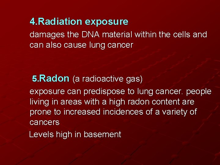 4. Radiation exposure damages the DNA material within the cells and can also cause