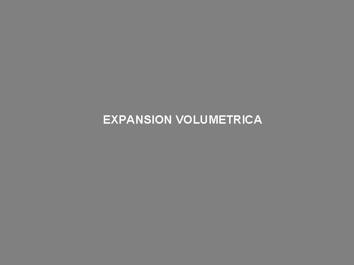 EXPANSION VOLUMETRICA 