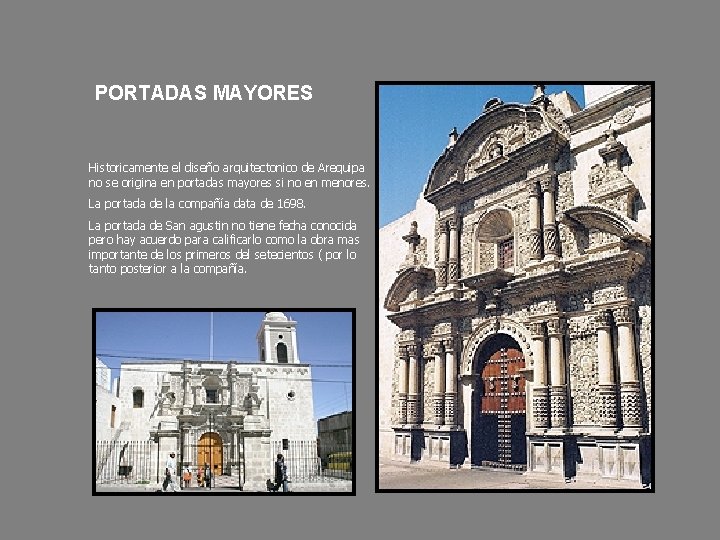 PORTADAS MAYORES Historicamente el diseño arquitectonico de Arequipa no se origina en portadas mayores