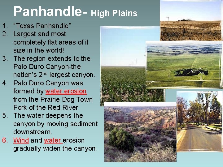 Panhandle- High Plains 1. “Texas Panhandle” 2. Largest and most completely flat areas of