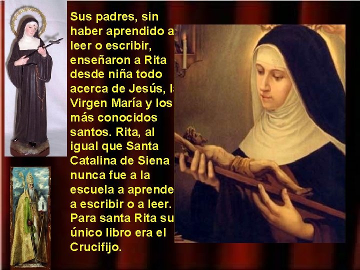 Sus padres, sin haber aprendido a leer o escribir, enseñaron a Rita desde niña