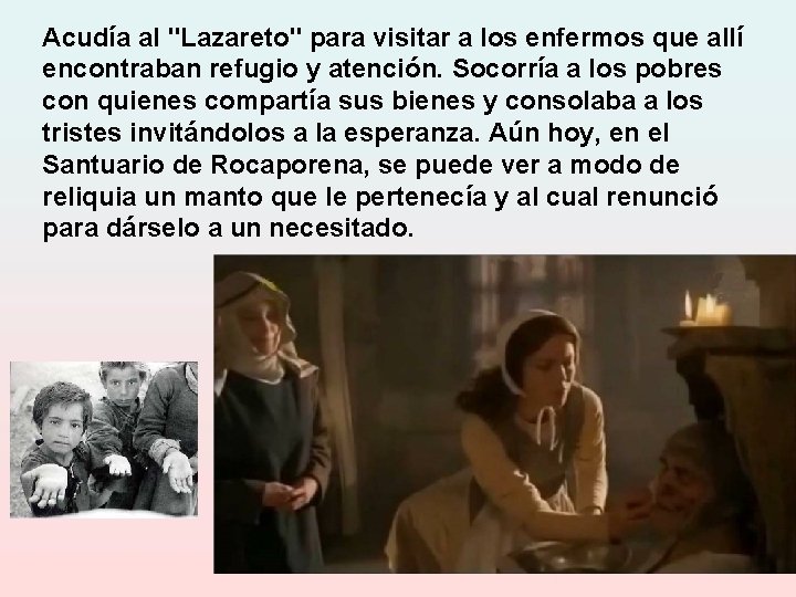 Acudía al "Lazareto" para visitar a los enfermos que allí encontraban refugio y atención.