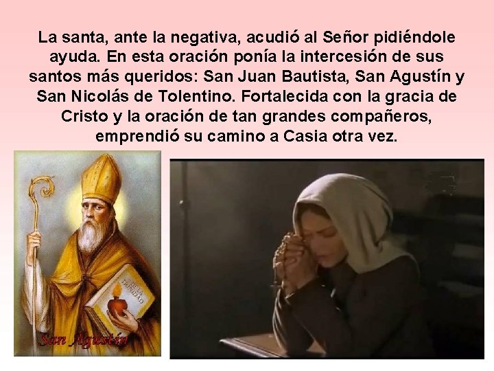 La santa, ante la negativa, acudió al Señor pidiéndole ayuda. En esta oración ponía