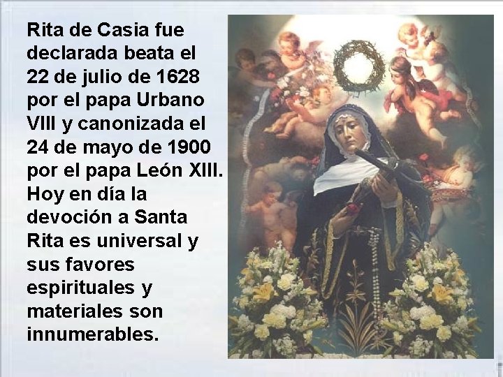 Rita de Casia fue declarada beata el 22 de julio de 1628 por el