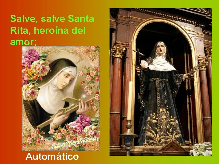 Salve, salve Santa Rita, heroína del amor; Automático 