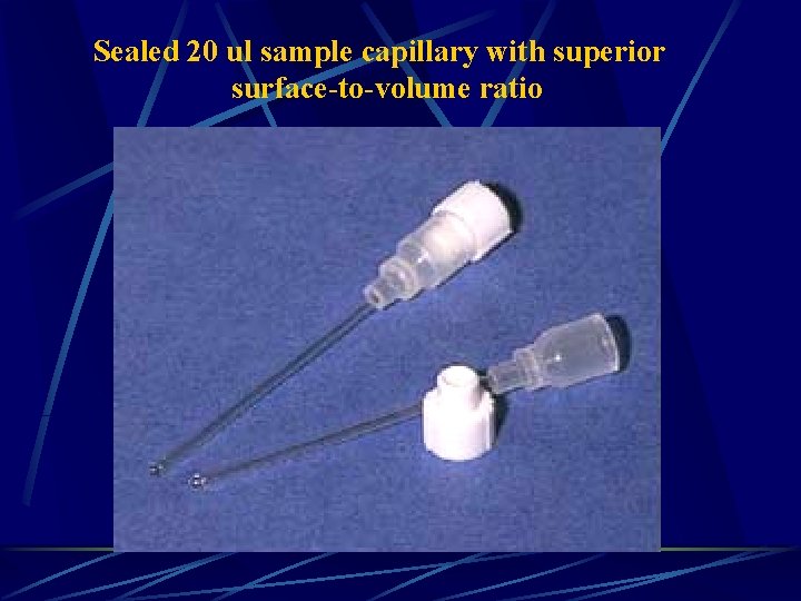 Sealed 20 ul sample capillary with superior surface-to-volume ratio 