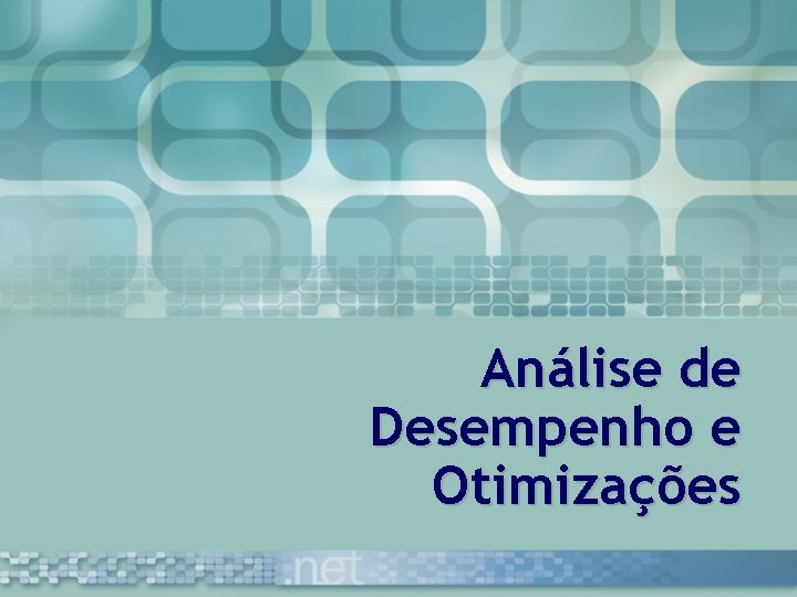 Análise de Desempenho e Otimizações 