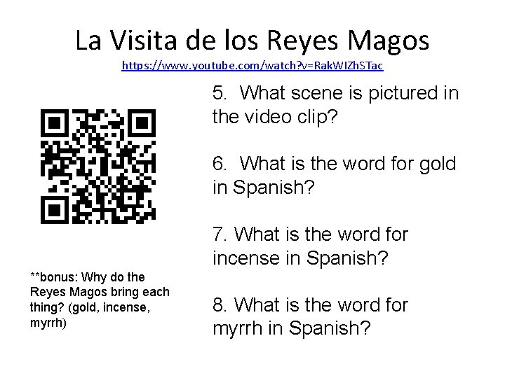 La Visita de los Reyes Magos https: //www. youtube. com/watch? v=Rak. WIZh. STac 5.