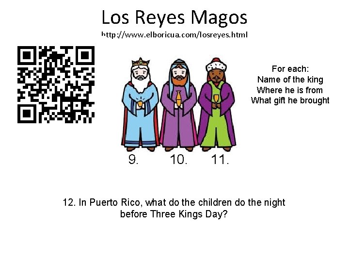 Los Reyes Magos http: //www. elboricua. com/losreyes. html For each: Name of the king