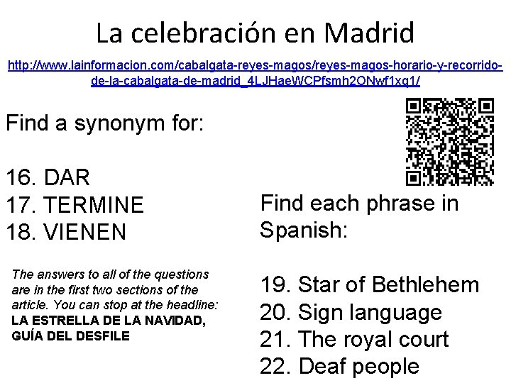 La celebración en Madrid http: //www. lainformacion. com/cabalgata-reyes-magos/reyes-magos-horario-y-recorridode-la-cabalgata-de-madrid_4 LJHae. WCPfsmh 2 ONwf 1 xq