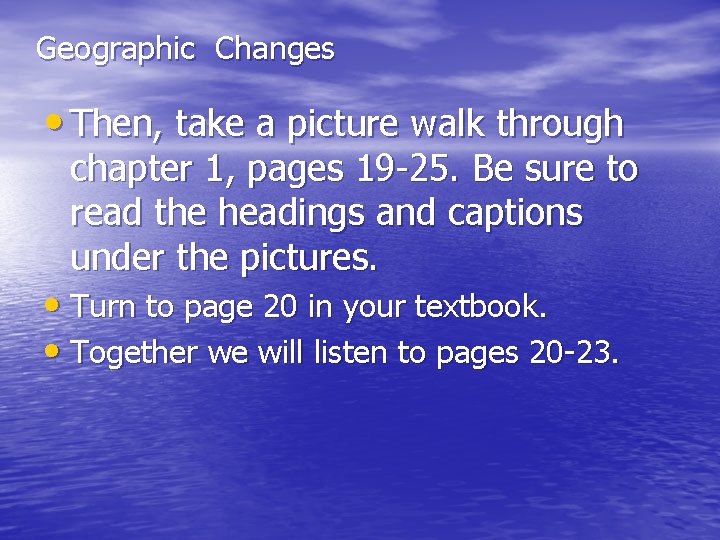 Geographic Changes • Then, take a picture walk through chapter 1, pages 19 -25.
