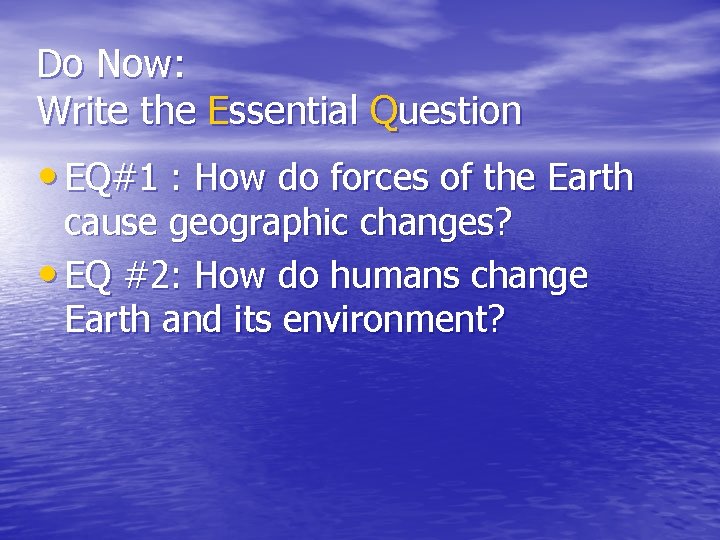 Do Now: Write the Essential Question • EQ#1 : How do forces of the