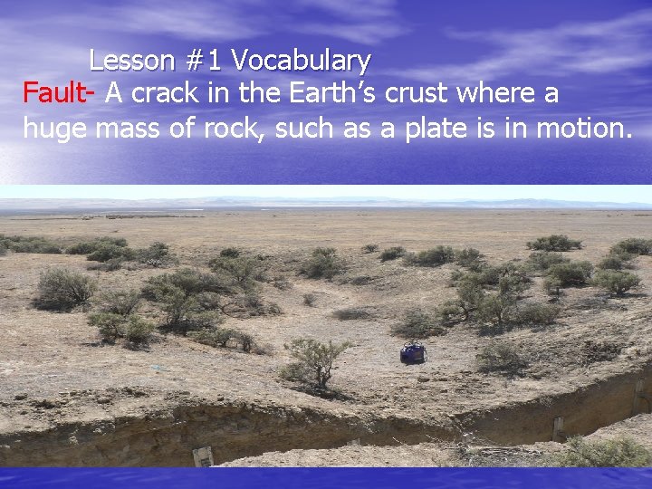 Lesson #1 Vocabulary Fault- A crack in the Earth’s crust where a huge mass