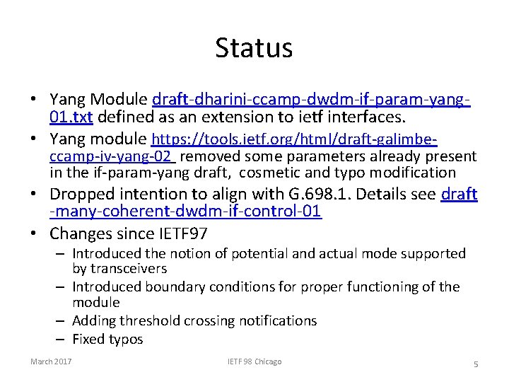 Status • Yang Module draft-dharini-ccamp-dwdm-if-param-yang 01. txt defined as an extension to ietf interfaces.