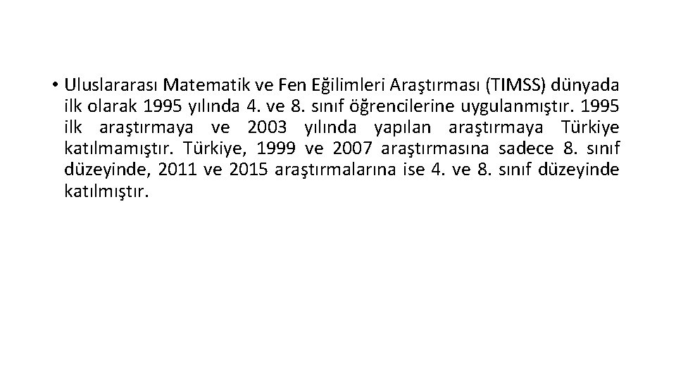  • Uluslararası Matematik ve Fen Eğilimleri Araştırması (TIMSS) du nyada ilk olarak 1995