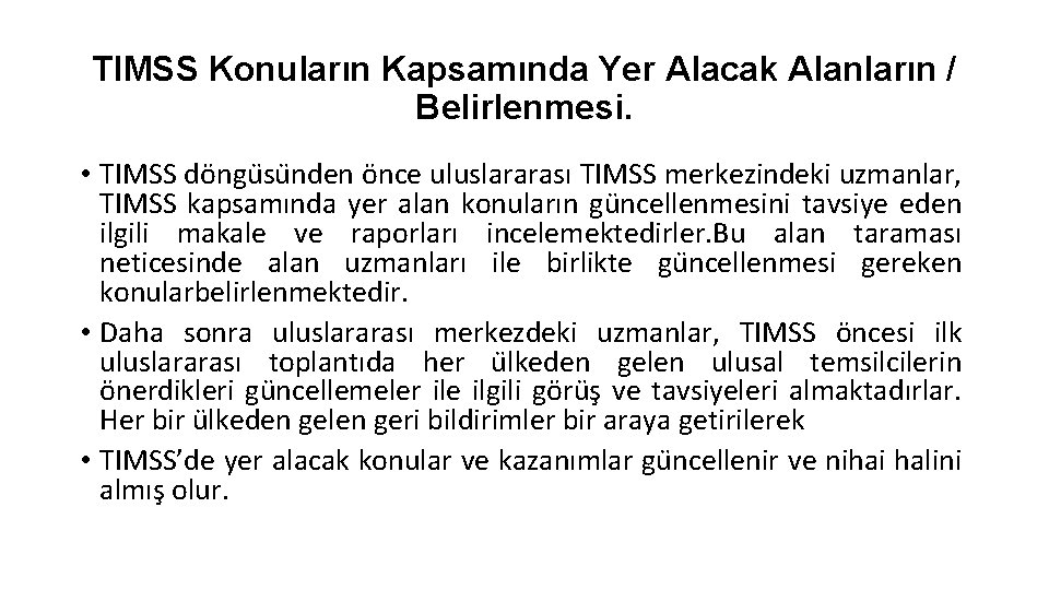 TIMSS Konuların Kapsamında Yer Alacak Alanların / Belirlenmesi. • TIMSS döngu su nden önce