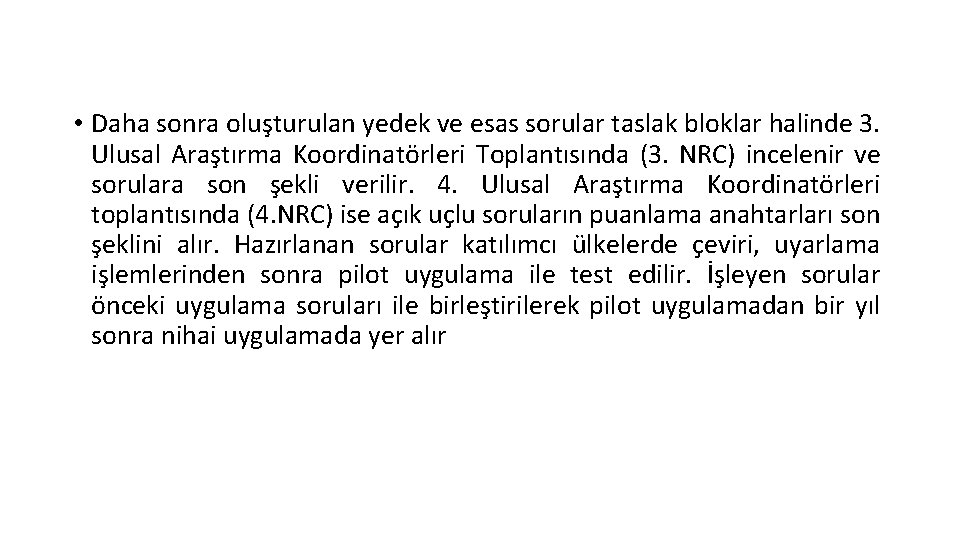  • Daha sonra oluşturulan yedek ve esas sorular taslak bloklar halinde 3. Ulusal