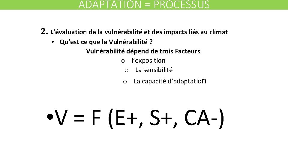 ADAPTATION = PROCESSUS 2. L’évaluation de la vulnérabilité et des impacts liés au climat