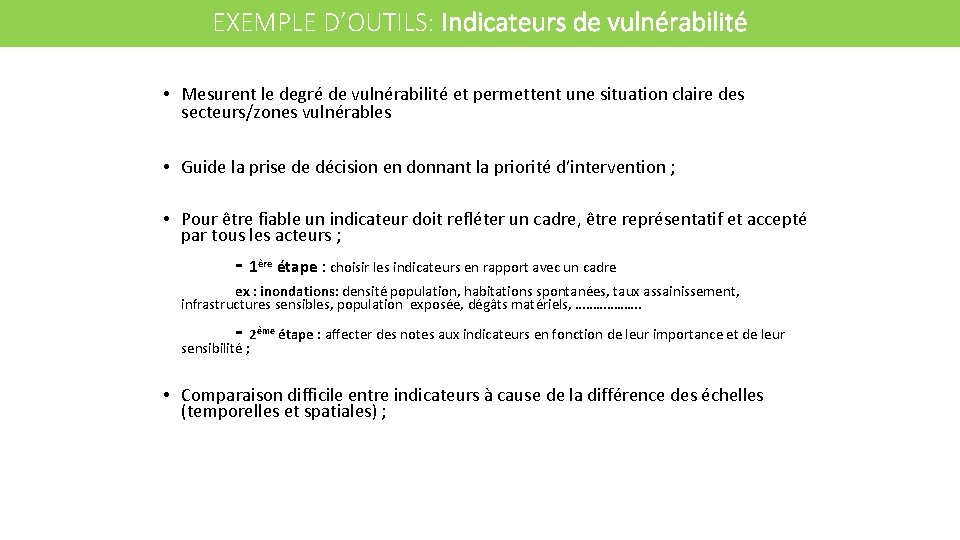 EXEMPLE D’OUTILS: Indicateurs de vulnérabilité • Mesurent le degré de vulnérabilité et permettent une