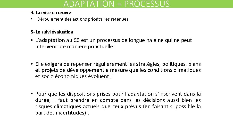 ADAPTATION = PROCESSUS 4. La mise en œuvre • Déroulement des actions prioritaires retenues