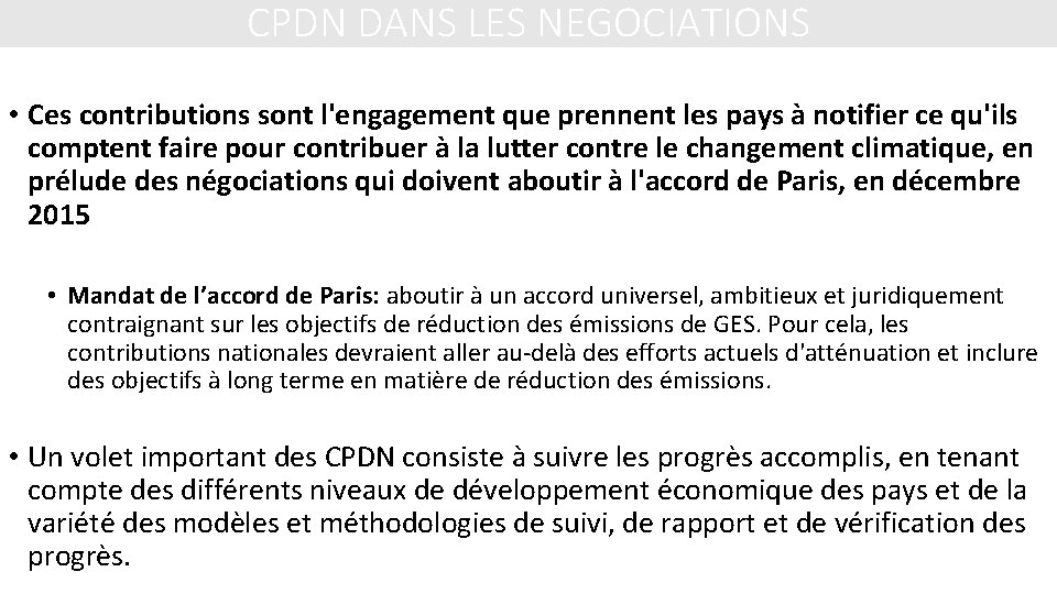 CPDN DANS LES NEGOCIATIONS • Ces contributions sont l'engagement que prennent les pays à