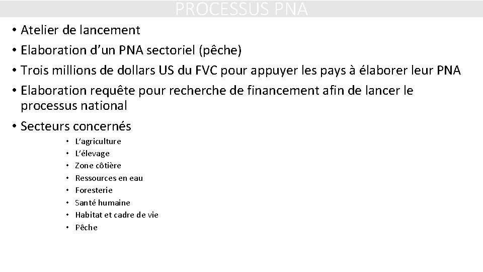 PROCESSUS PNA • Atelier de lancement • Elaboration d’un PNA sectoriel (pêche) • Trois