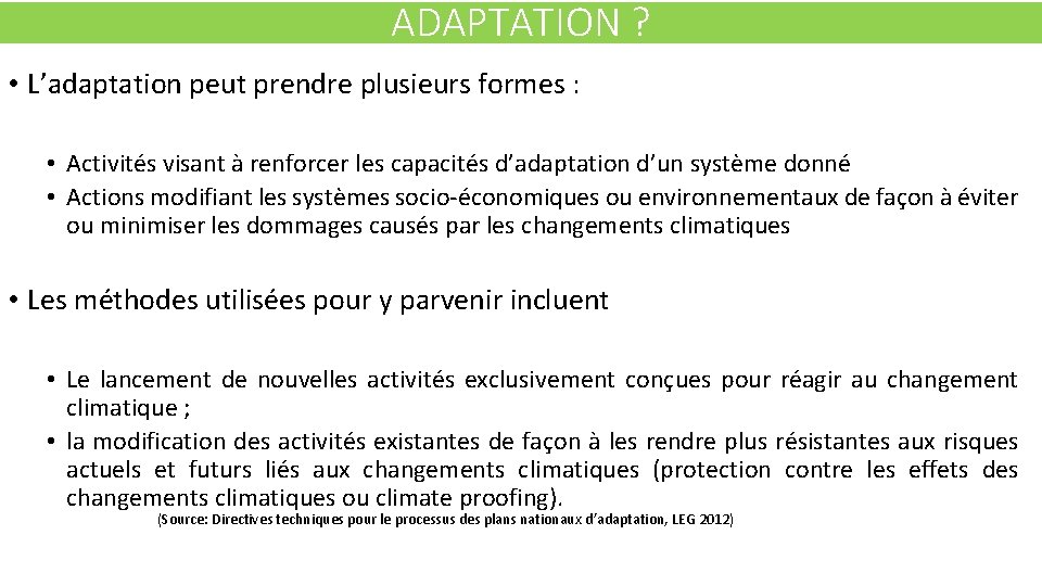 ADAPTATION ? • L’adaptation peut prendre plusieurs formes : • Activités visant à renforcer