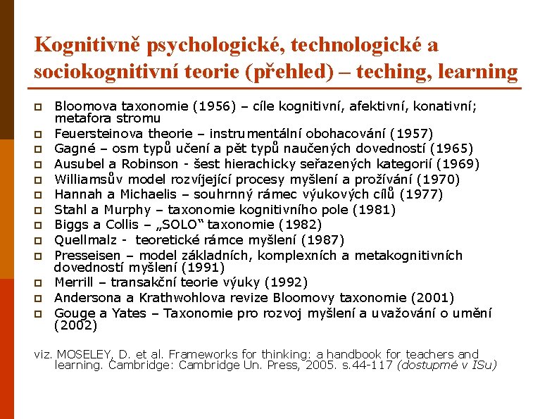 Kognitivně psychologické, technologické a sociokognitivní teorie (přehled) – teching, learning p p p p