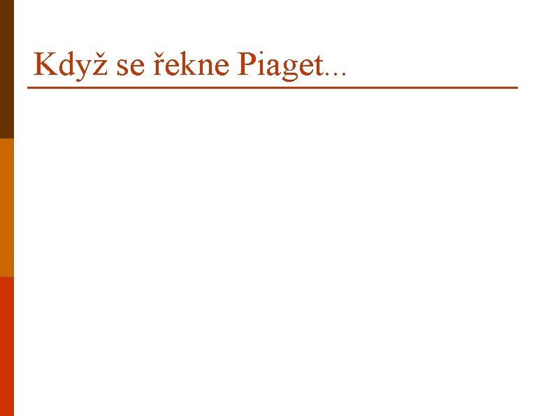 Když se řekne Piaget. . . 