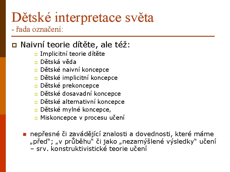 Dětské interpretace světa - řada označení: p Naivní teorie dítěte, ale též: p p