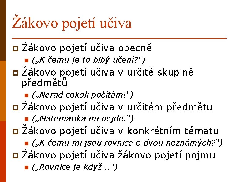 Žákovo pojetí učiva p Žákovo pojetí učiva obecně n p Žákovo pojetí učiva v