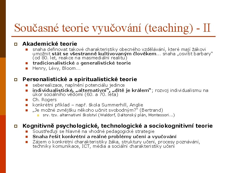 Současné teorie vyučování (teaching) - II p Akademické teorie n n n p snaha