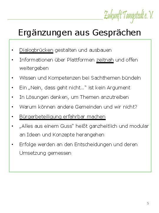 Ergänzungen aus Gesprächen • Dialogbrücken gestalten und ausbauen • Informationen über Plattformen zeitnah und