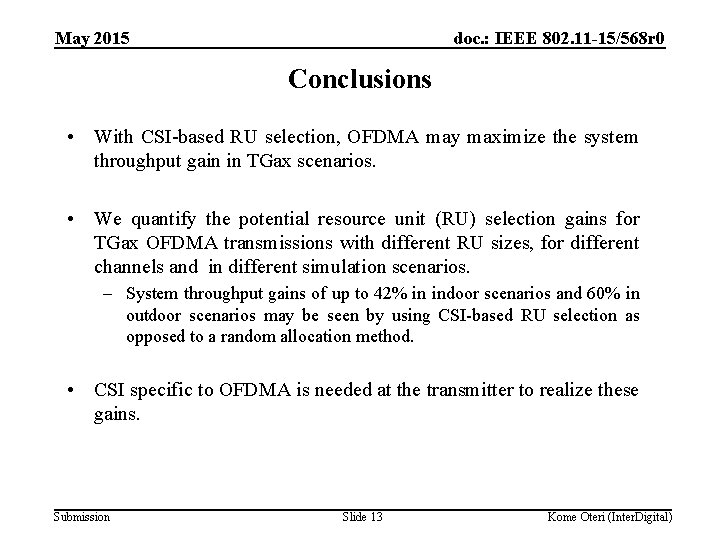 May 2015 doc. : IEEE 802. 11 -15/568 r 0 Conclusions • With CSI-based