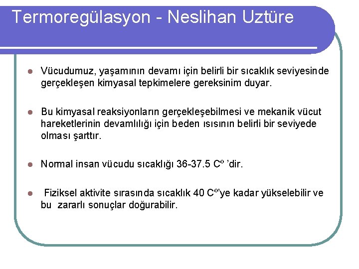 Termoregülasyon - Neslihan Uztüre l Vücudumuz, yaşamının devamı için belirli bir sıcaklık seviyesinde gerçekleşen