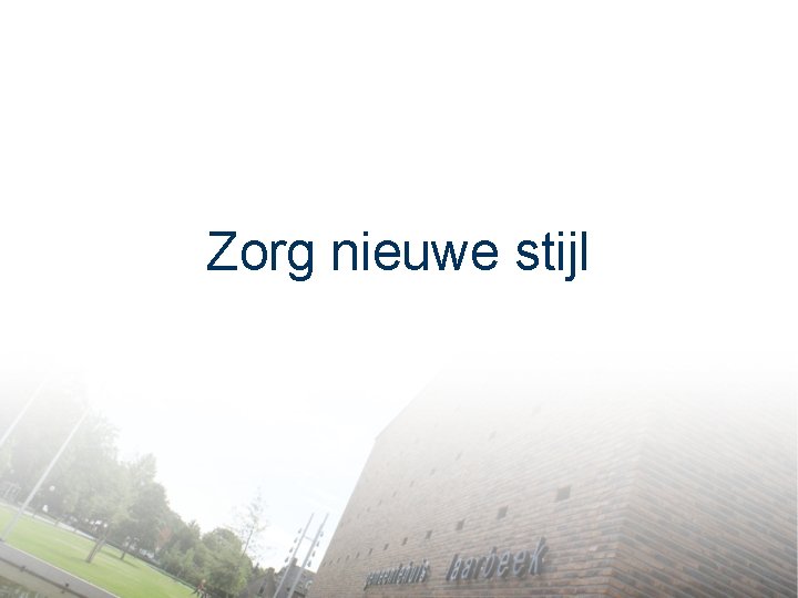 Zorg nieuwe stijl 